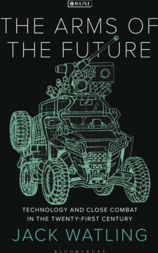 The Arms of the Future av Jack (Royal United Services Institute UK) Watling