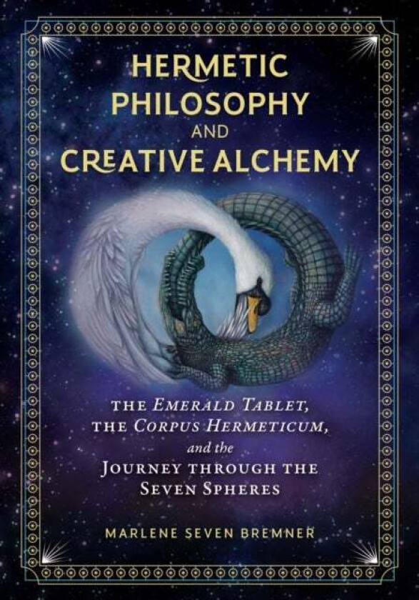 Hermetic Philosophy and Creative Alchemy av Marlene Seven Bremner