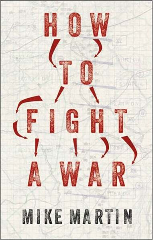 How to Fight a War av Mike Martin
