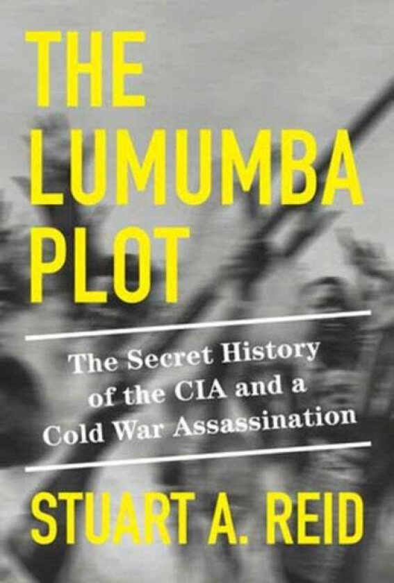 The Lumumba Plot av Stuart A. Reid