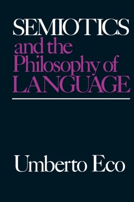 Semiotics and the Philosophy of Language av Umberto Eco