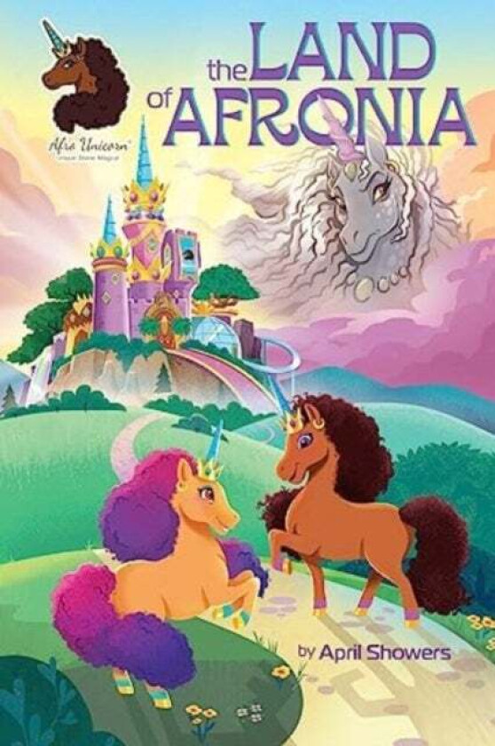 Afro Unicorn: The Land of Afronia, Vol. 1 av April Showers