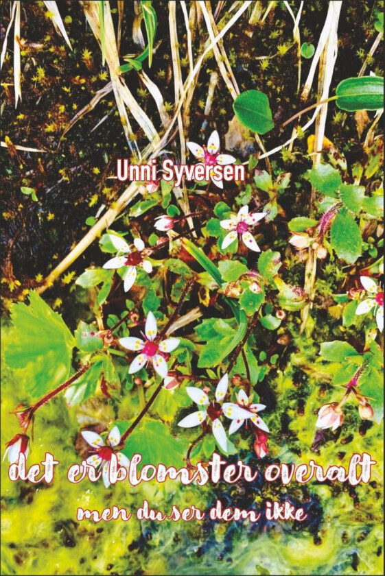 Det er blomster overalt av Unni Syversen