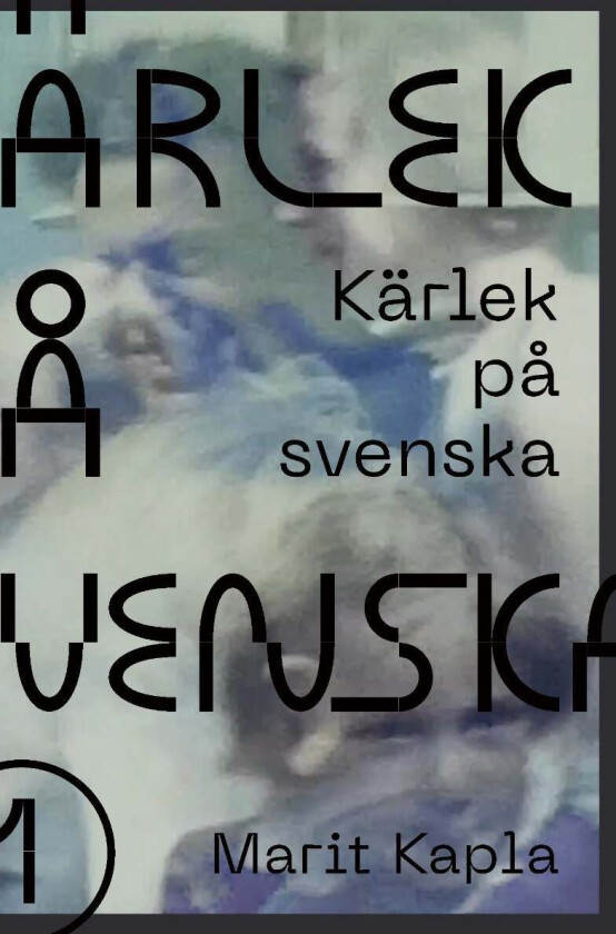 Kärlek på svenska av Marit Kapla