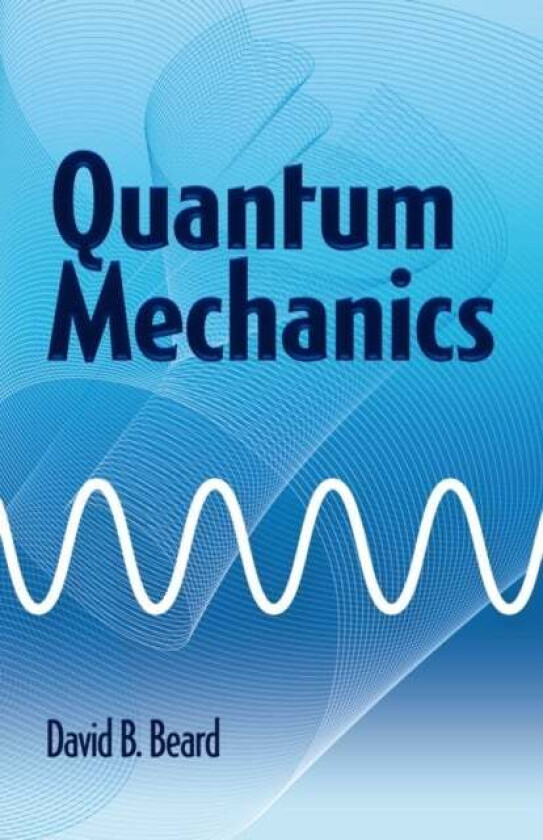 Quantum Mechanics av David Beard, Jean-Bernard Zuber
