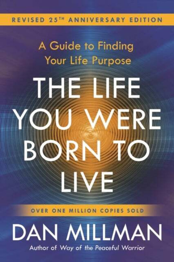 The Life You Were Born to Live av Dan Millman