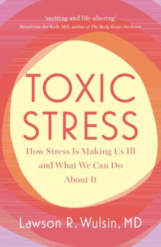 Toxic Stress av Lawson R. (University of Cincinnati) Wulsin