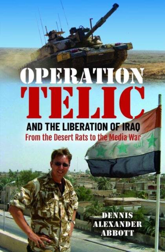 Operation Telic and the Liberation of Iraq av Dennis Alexander Abbott