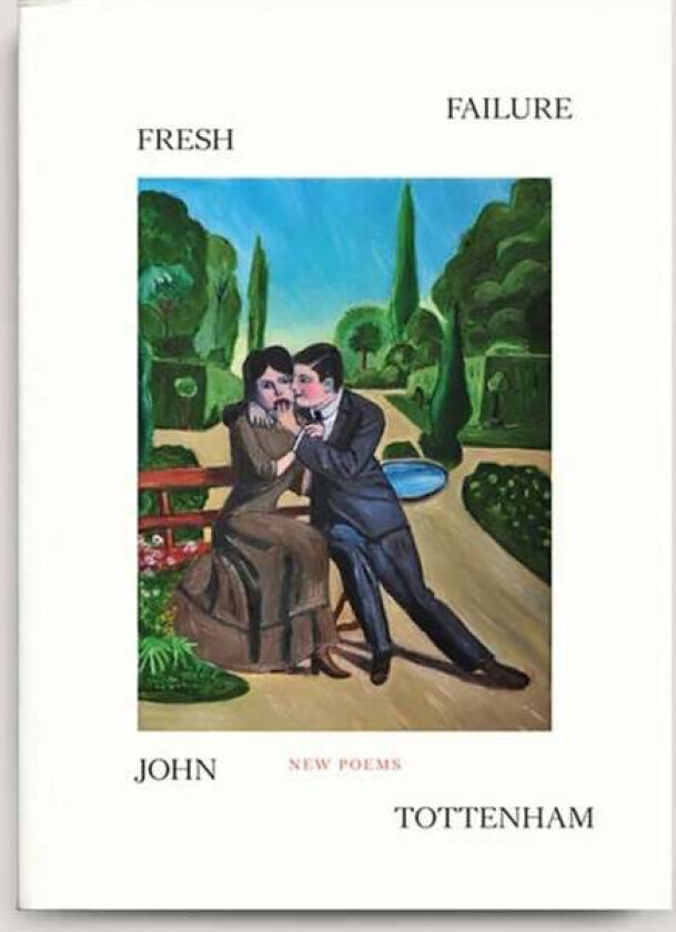 Fresh Failure: New Poems av John Tottenham