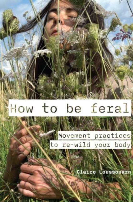 How to be feral av Claire Loussouarn