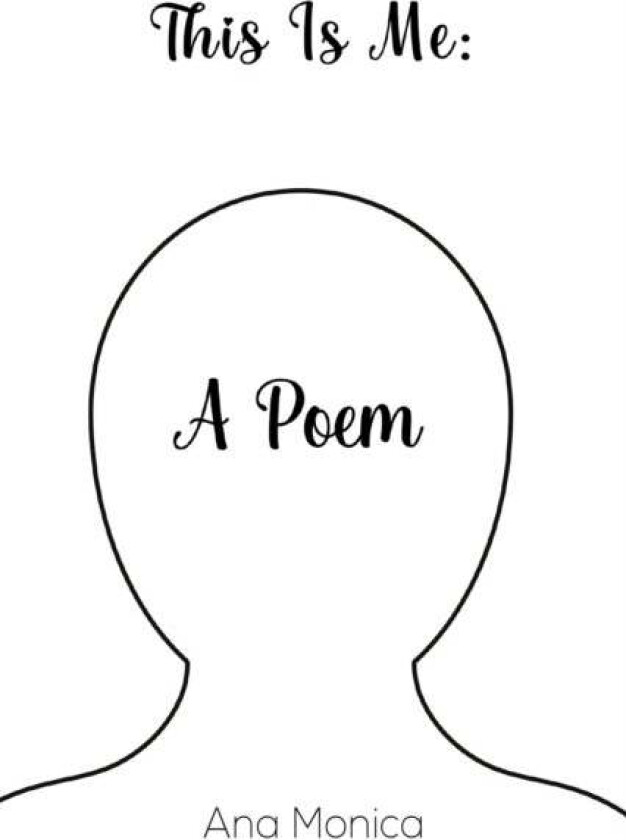 This Is Me: A Poem av Ana Monica