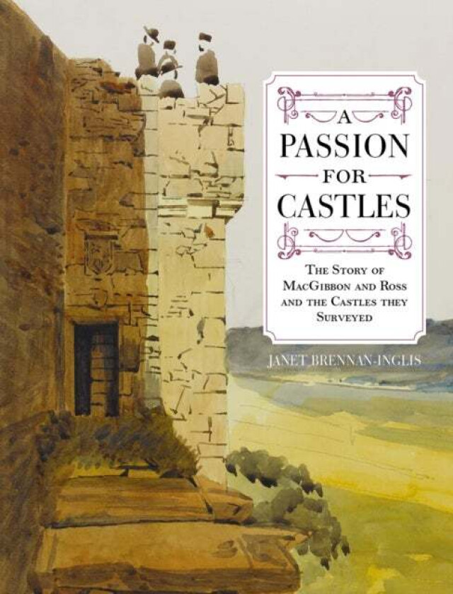 A Passion for Castles av Janet Brennan-Inglis