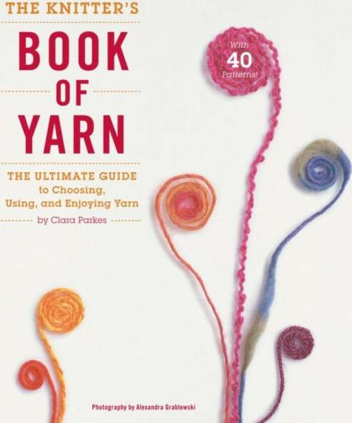 Knitter's Book of Yarn, The av C Parkes