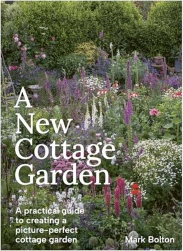 A New Cottage Garden av Mark Bolton