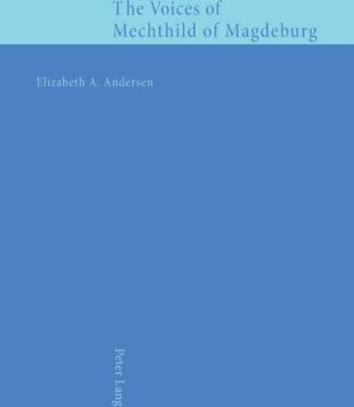 The Voices of Mechthild of Magdeburg av Elizabeth A. Andersen