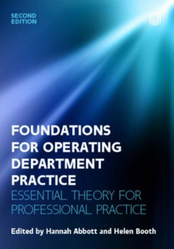 Foundations for Operating Department Practice: Essential Theory for Practice av Hannah Abbott, Helen Booth