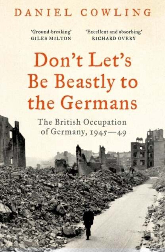 Don't Let's Be Beastly to the Germans av Daniel Cowling