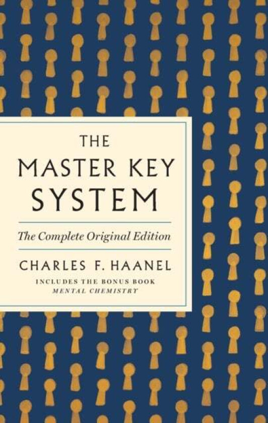 The Master Key System: The Complete Original Edition av Charles F. Haanel