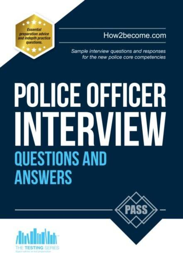 Police Officer Interview Questions and Answers: Sample Interview Questions and Responses to the New av How2Become