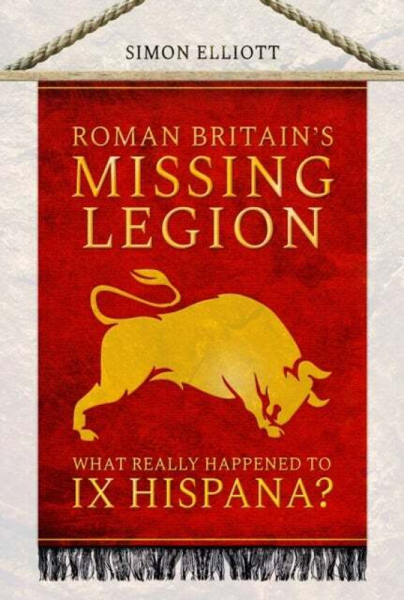 Roman Britain's Missing Legion av Simon Elliott