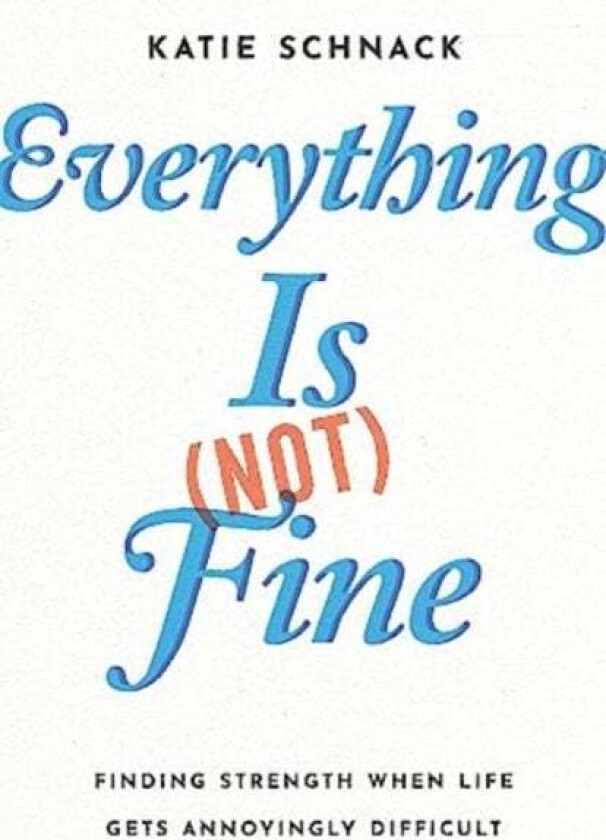 Everything Is (Not) Fine av Katie Schnack