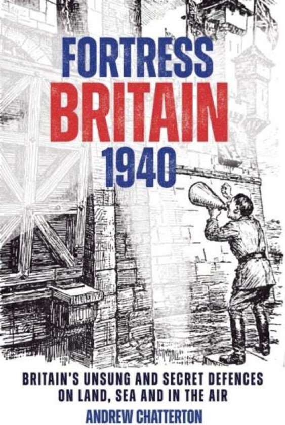 Fortress Britain 1940 av Andrew Chatterton