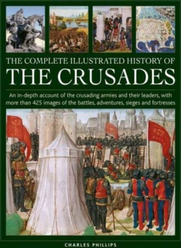 Crusades, The Complete Illustrated History of av Charles Phillips