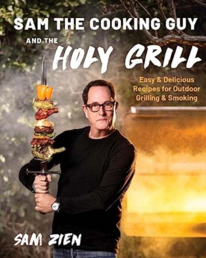 Sam the Cooking Guy and The Holy Grill av Sam Zien