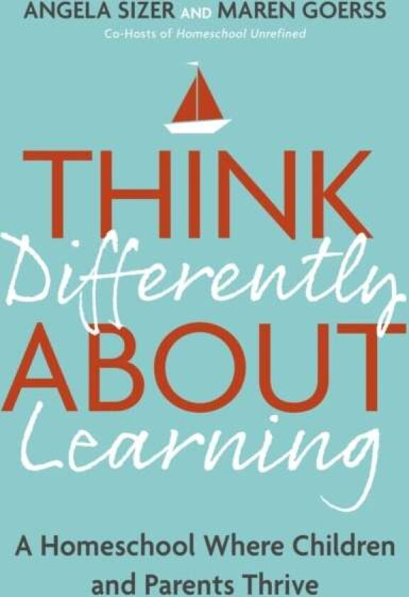 Think Differently About Learning av Maren Goerss, Angela Sizer