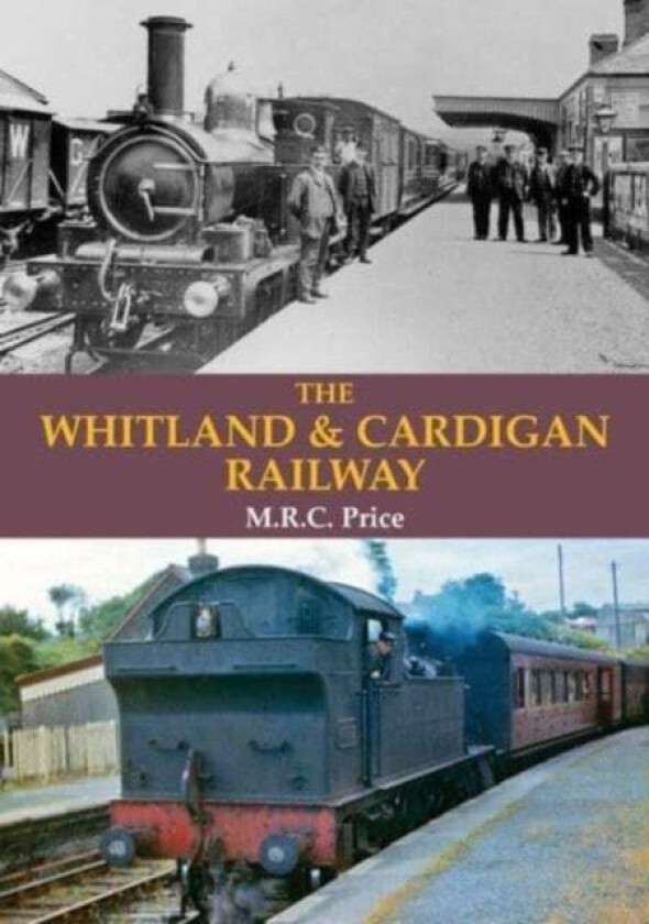 The Whitland & Cardigan Railway av M.R.C. Price