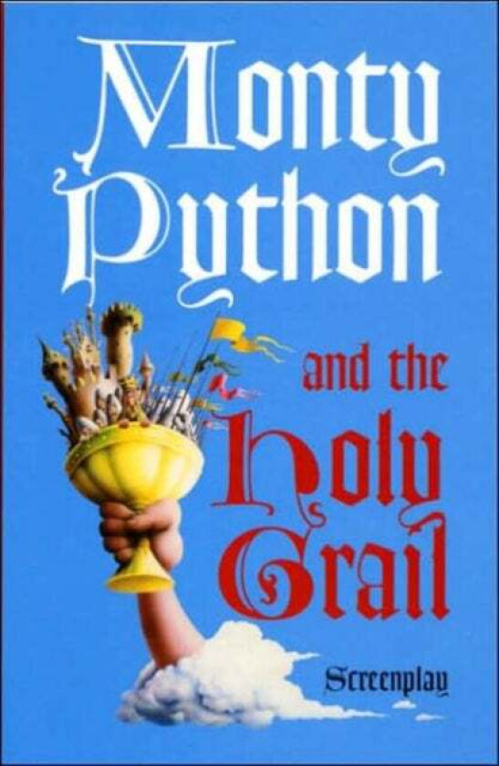 Monty Python and the Holy Grail: Screenplay av Graham Chapman