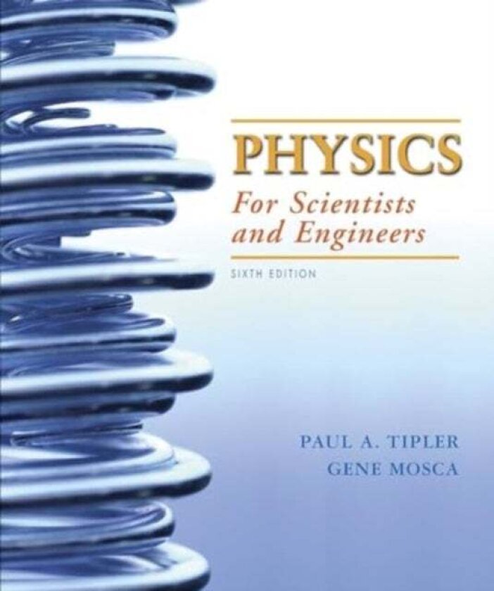 Physics for Scientists and Engineers with Modern Physics, Extended Version av Paul A. Tipler, Gene Mosca
