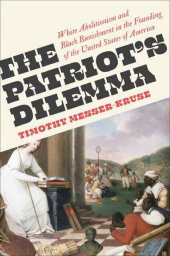 The Patriots' Dilemma av Timothy Messer-Kruse