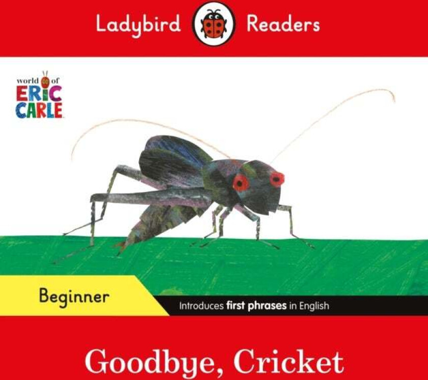 Ladybird Readers Beginner Level - Eric Carle - Goodbye, Cricket (ELT Graded Reader) av Eric Carle, Ladybird