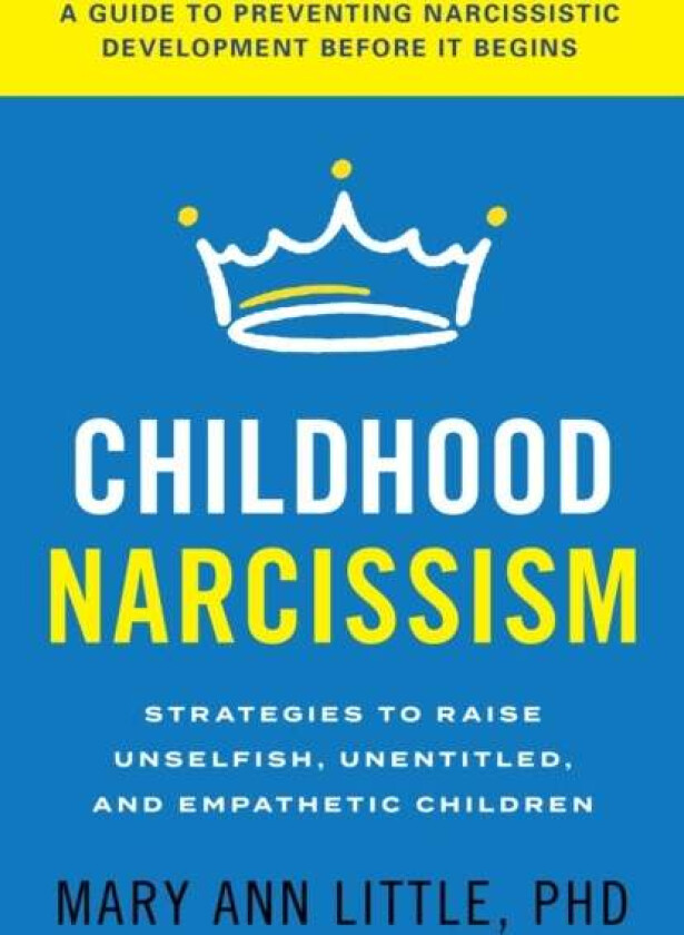 Childhood Narcissism av PhD Mary Ann Little