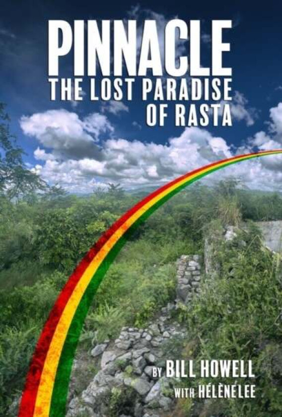 Pinnacle: The Lost Paradise of Rasta av Bill Howell