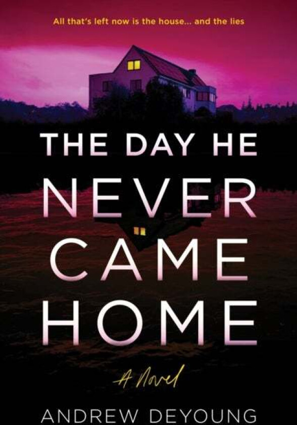 The Day He Never Came Home av Andrew DeYoung