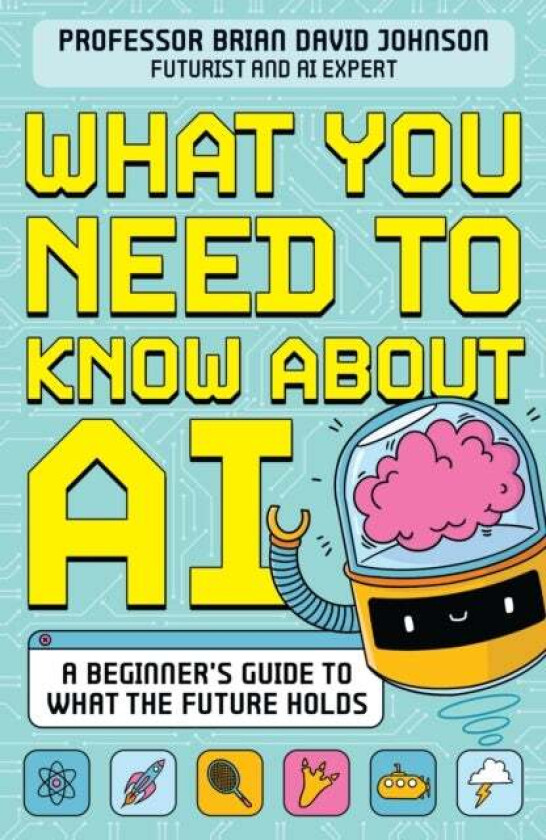 What You Need to Know About AI av Brian David Johnson