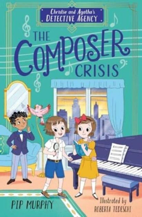 Christie and Agatha's Detective Agency: The Composer Crisis av Pip Murphy