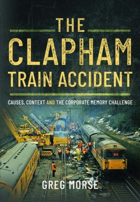 The Clapham Train Accident av Greg Morse