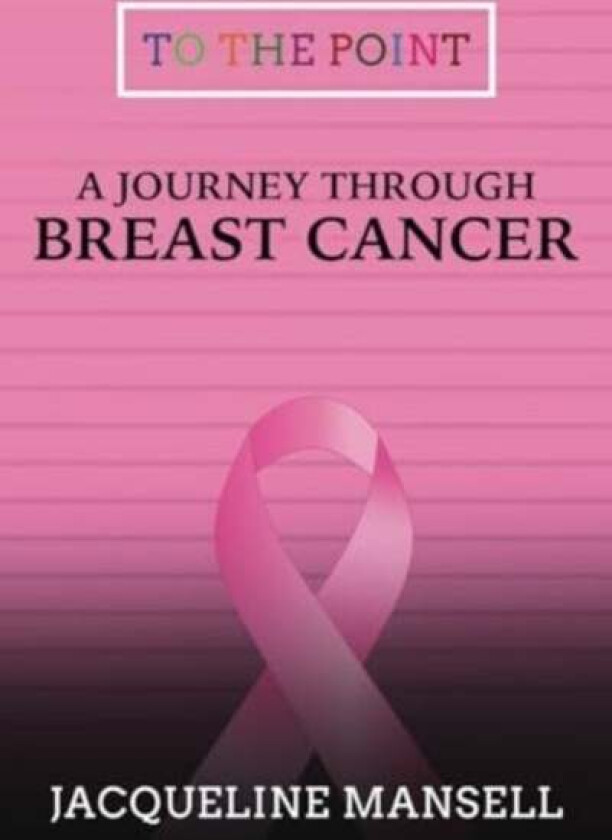 A Journey Through Breast Cancer av Jacqueline Mansell