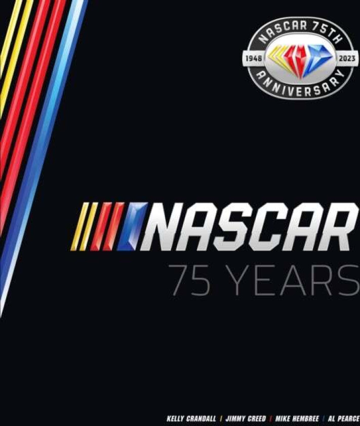 NASCAR 75 Years av Al Pearce, Mike Hembree, Kelly Crandall, Jimmy Creed