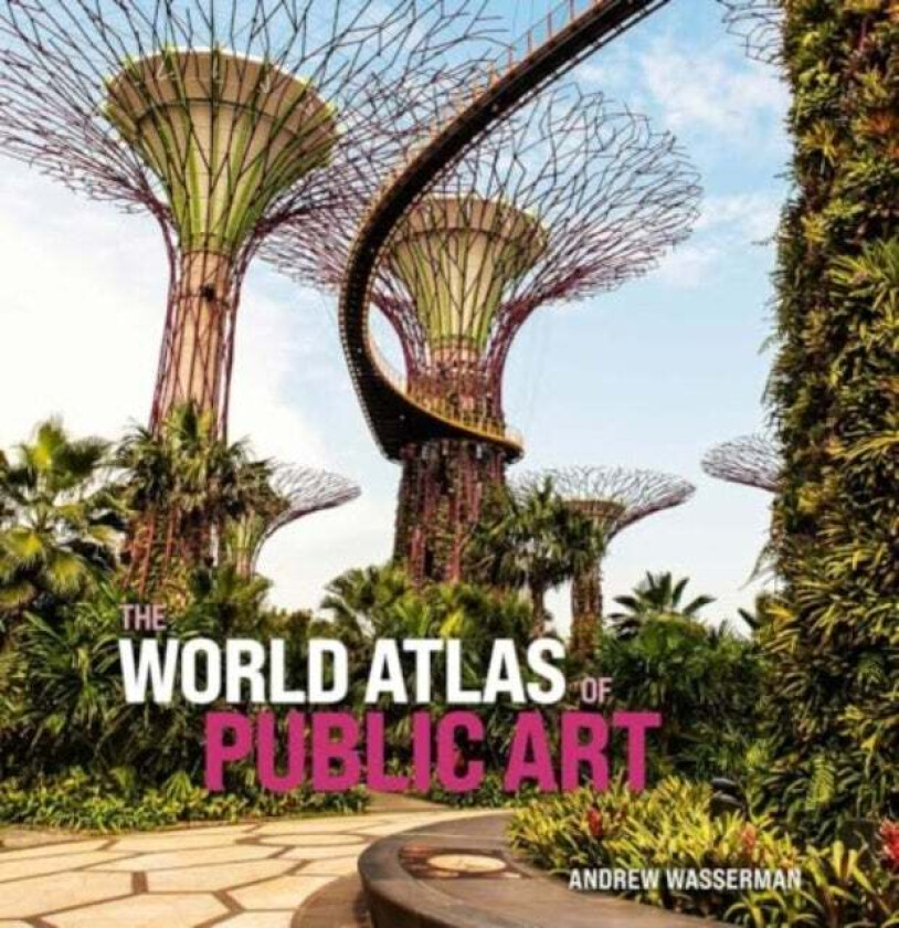 The World Atlas of Public Art av Andrew Wasserman