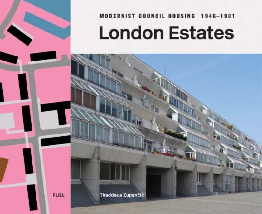 London Estates: Modernist Council Housing 1946-1981 av Thaddeus Zupancic