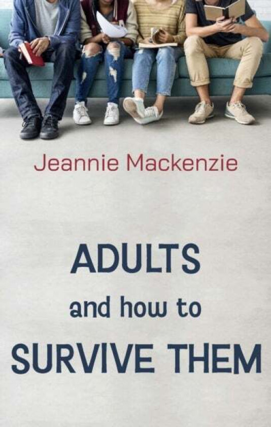 Adults and How to Survive Them av Jeannie Mackenzie