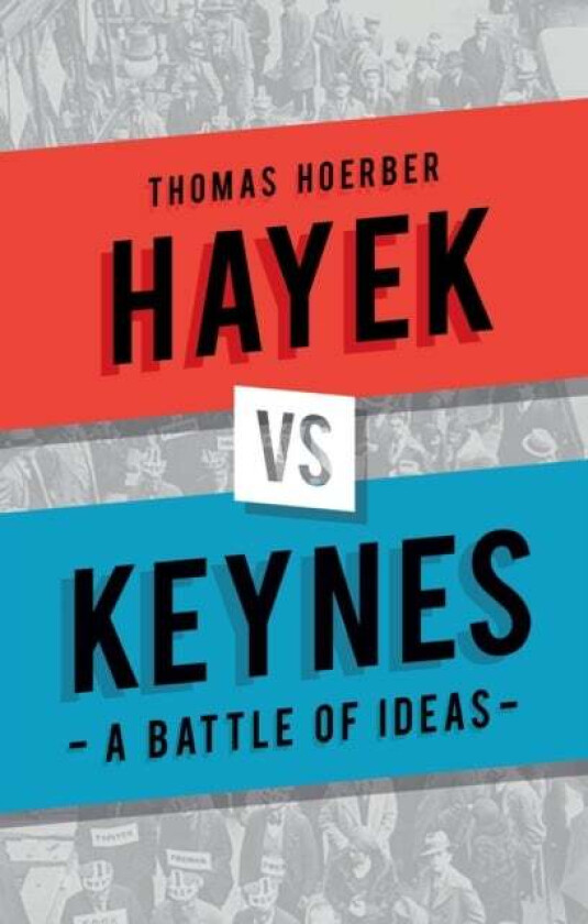 Hayek vs Keynes av Mr Thomas Hoerber