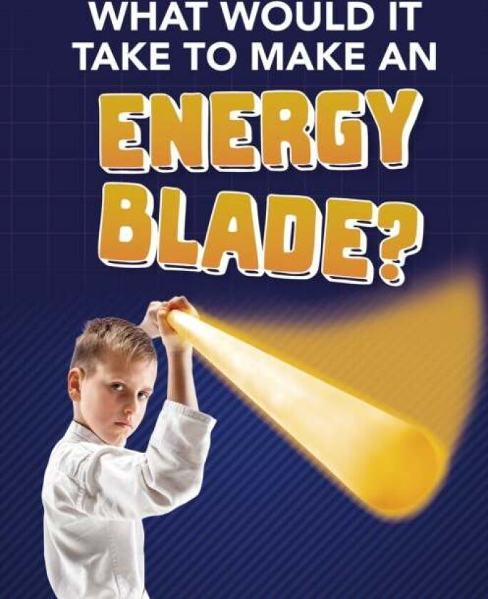 What Would It Take to Make an Energy Blade? av Roberta Baxter