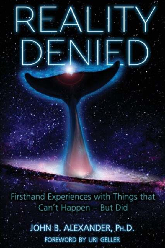 Reality Denied av Col John B PH D Alexander