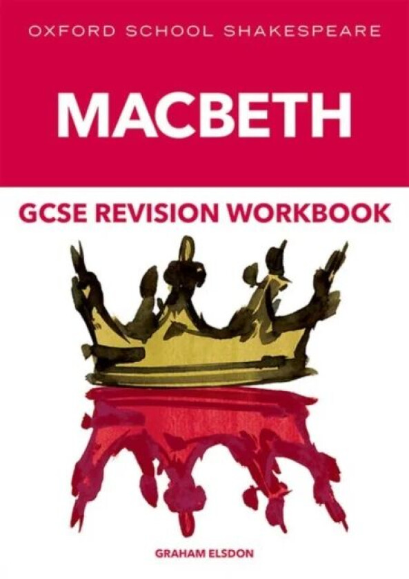 Oxford School Shakespeare GCSE Macbeth Revision Workbook av Graham Elsdon