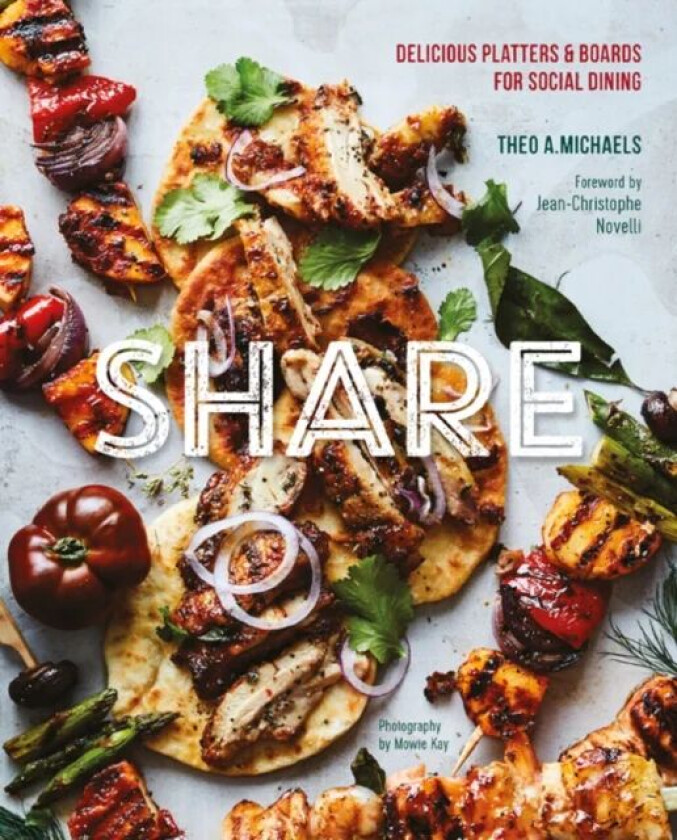 Share: Delicious Sharing Boards for Social Dining av Theo A. Michaels